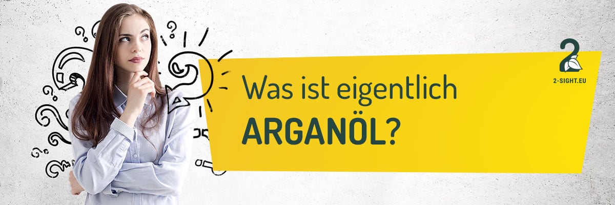 2sight_Arganöl_01_Was Was ist Arganöl